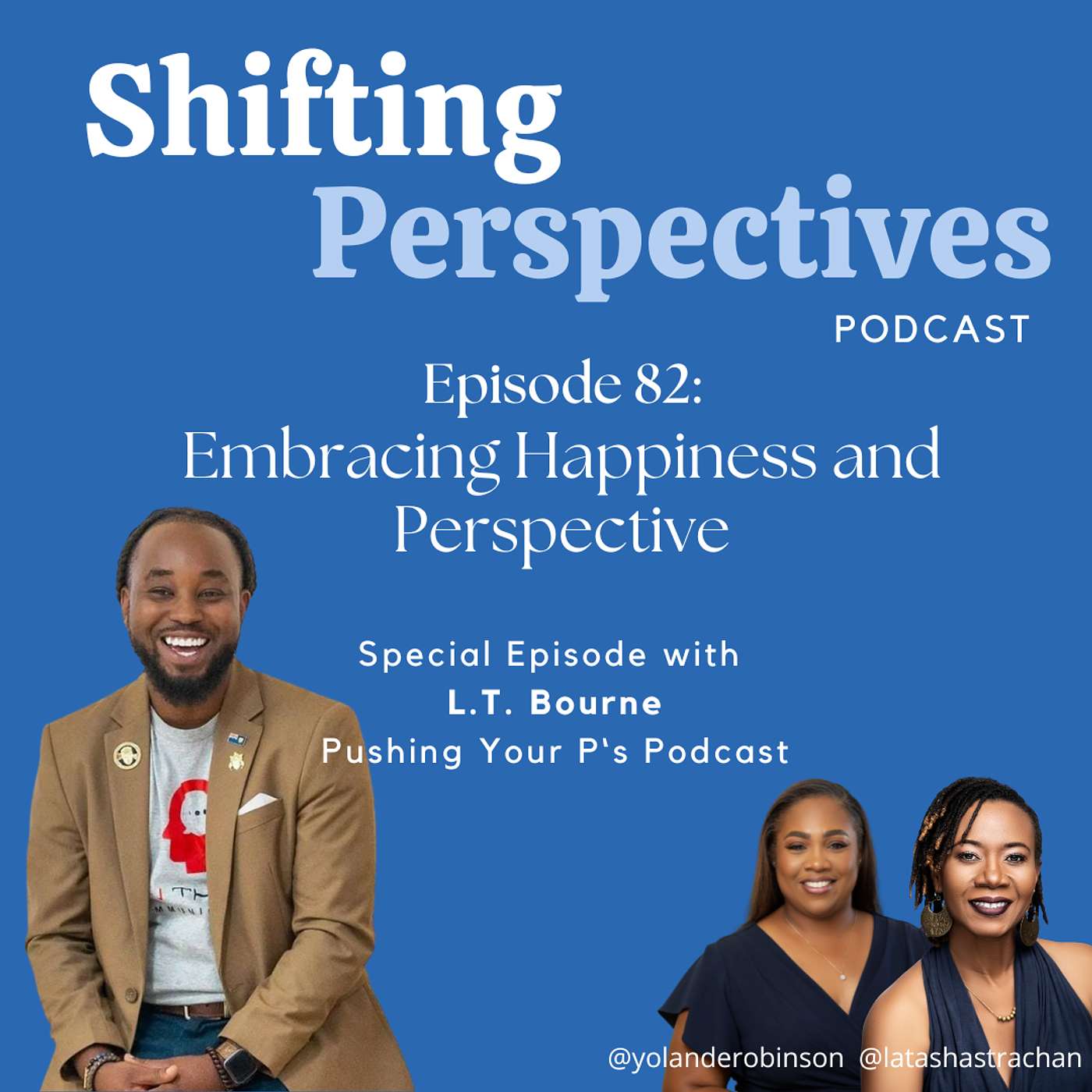 Shifting Perspectives - Episode 82: Embracing Happiness and Perspective (Host L.T. Bourne)