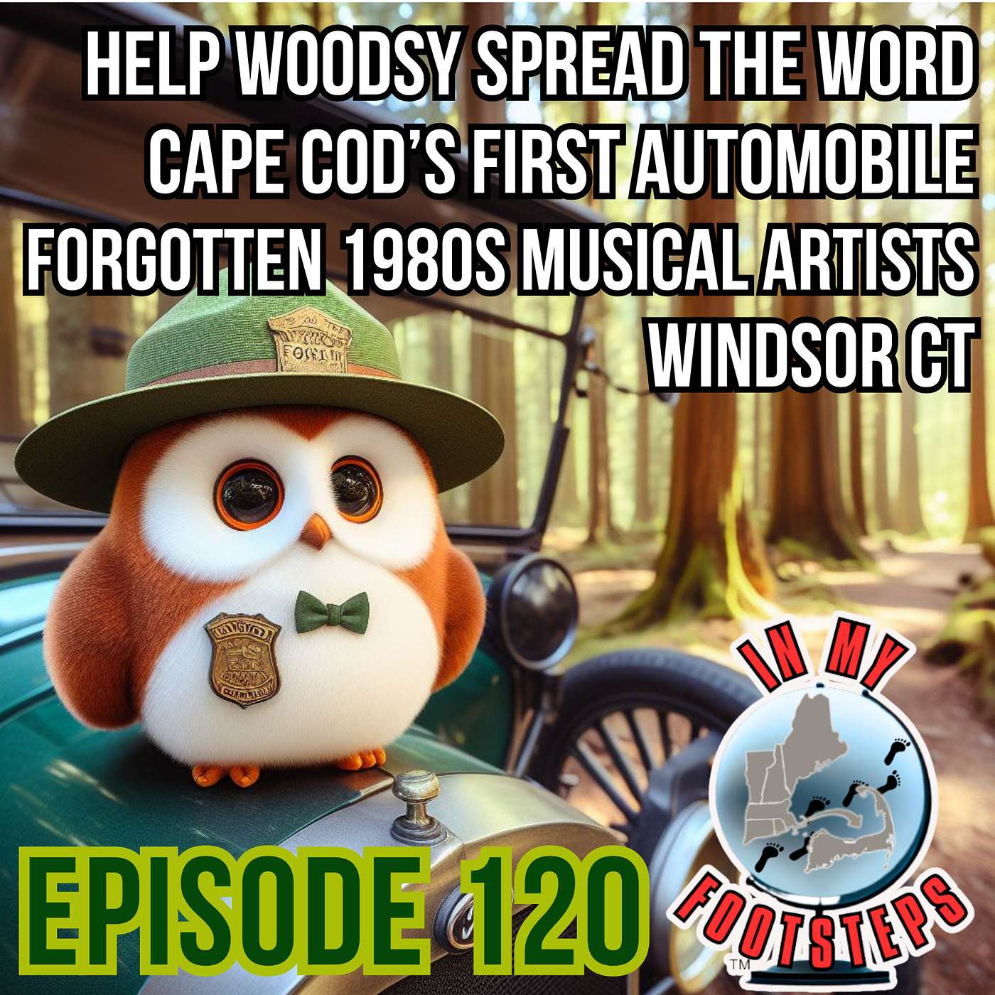 Episode 120: Help Woodsy Spread the Word, Cape Cod's First Automobile, Forgotten(but Great) 80s Musical Artists, Windsor CT(11-15-2023)