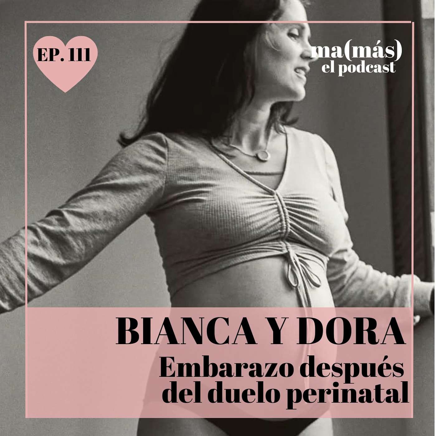 Episodio 111 - Bianca y Dora, EMBARAZO DESPUÉS DEL DUELO PERINATAL