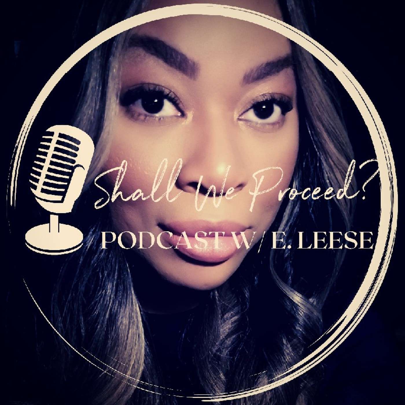 Shall We Proceed? Podcast w/E. Leese