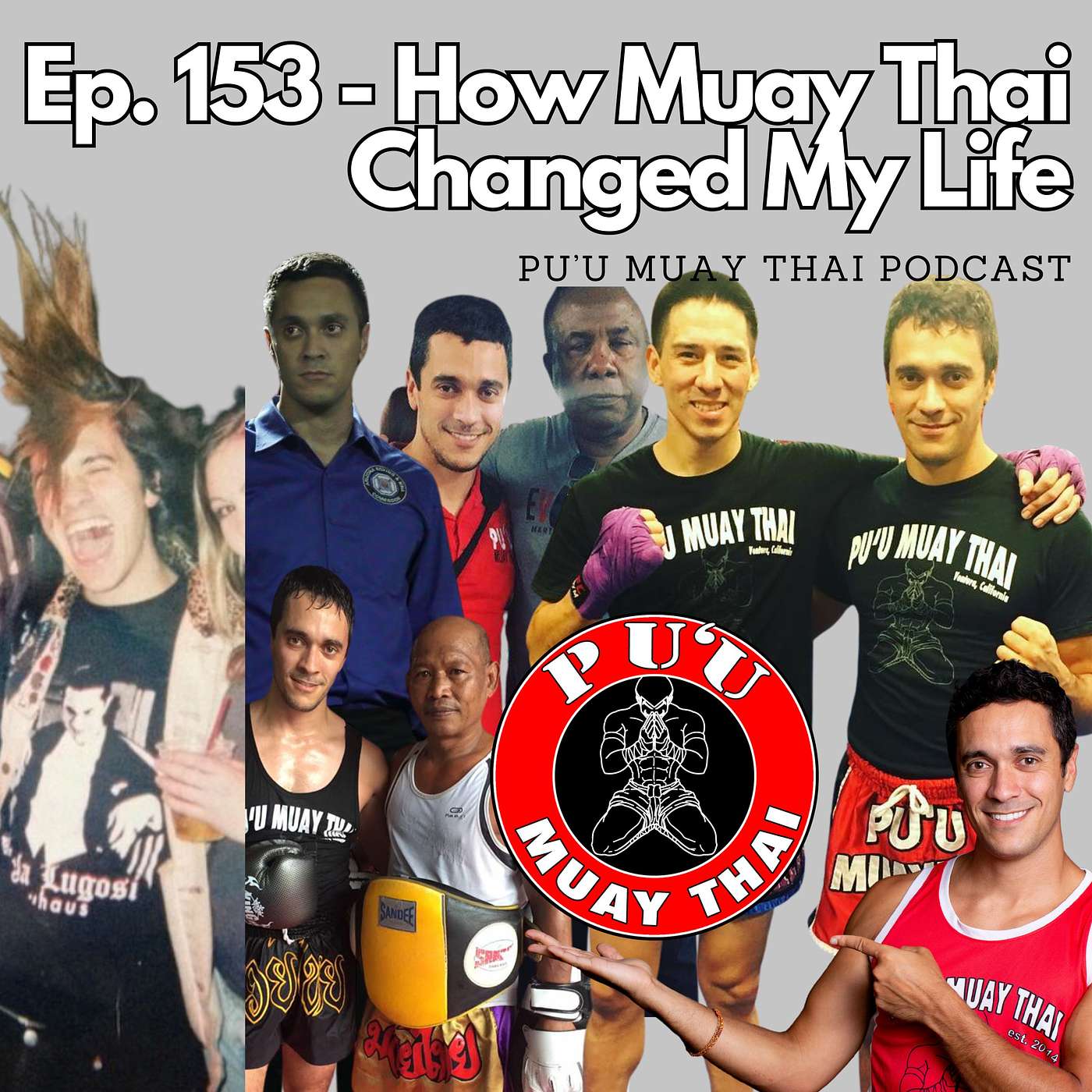 Ep. 153 - How Muay Thai Changed My Life