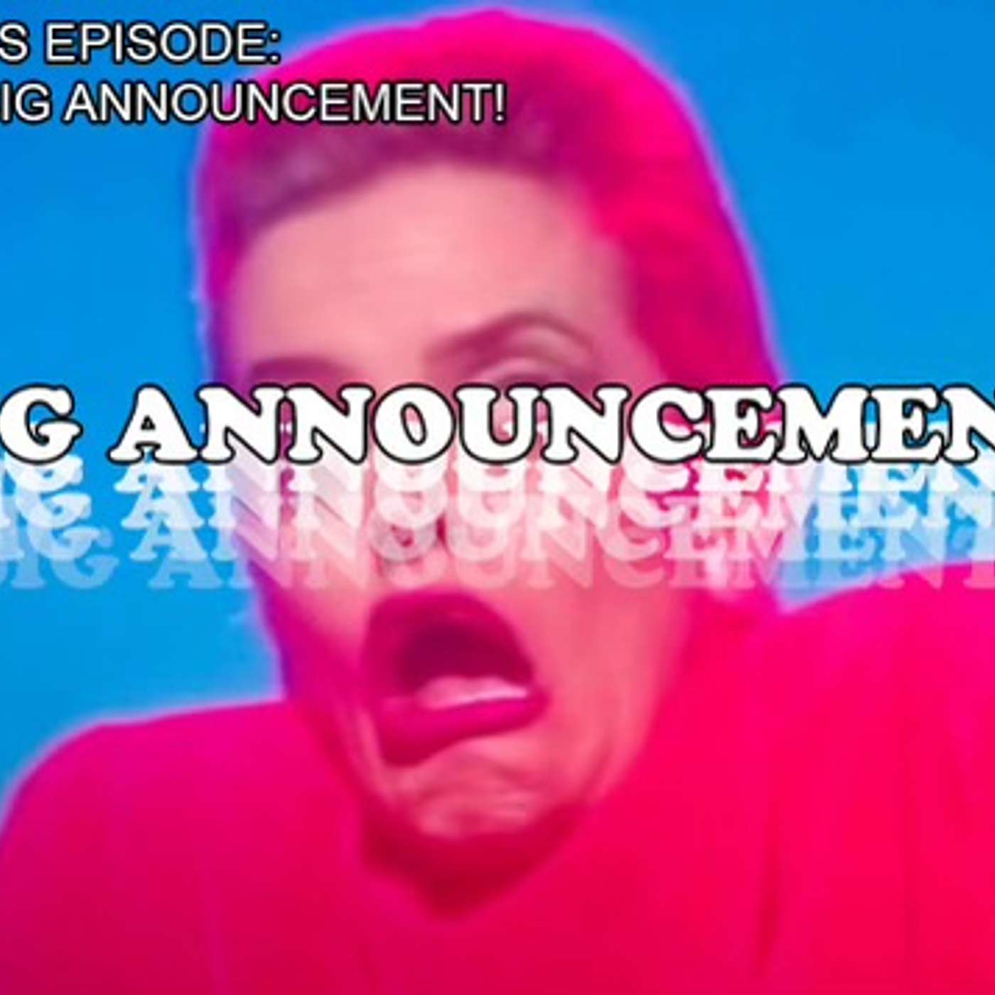 Big Announcement! episode artwork