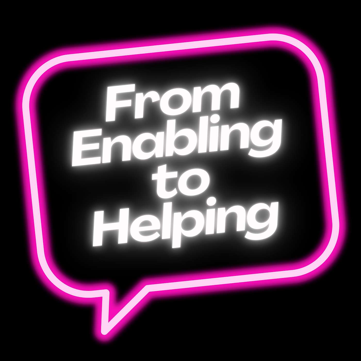 From Enabling to Helping