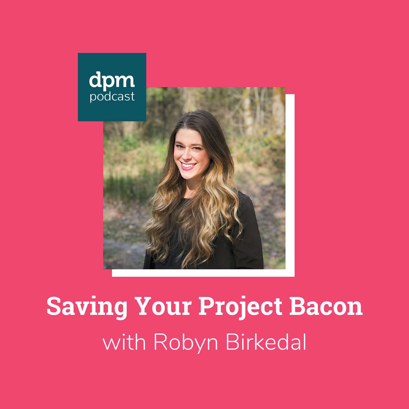 Use Project Scope Statements To Save Your Bacon (with Robyn Birkedal) episode artwork