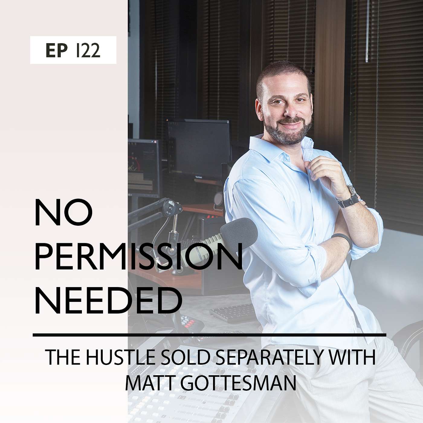 Ep 122: The Hustle Sold Separately with Matt Gottesman