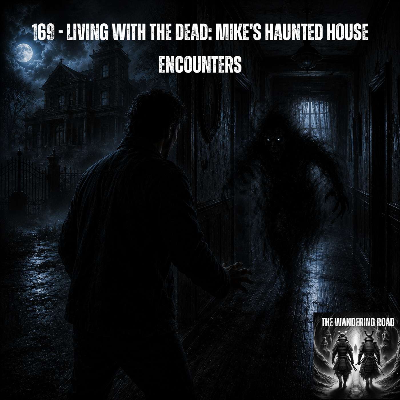 169 - Living with the Dead: Mike’s Haunted House Encounters episode artwork