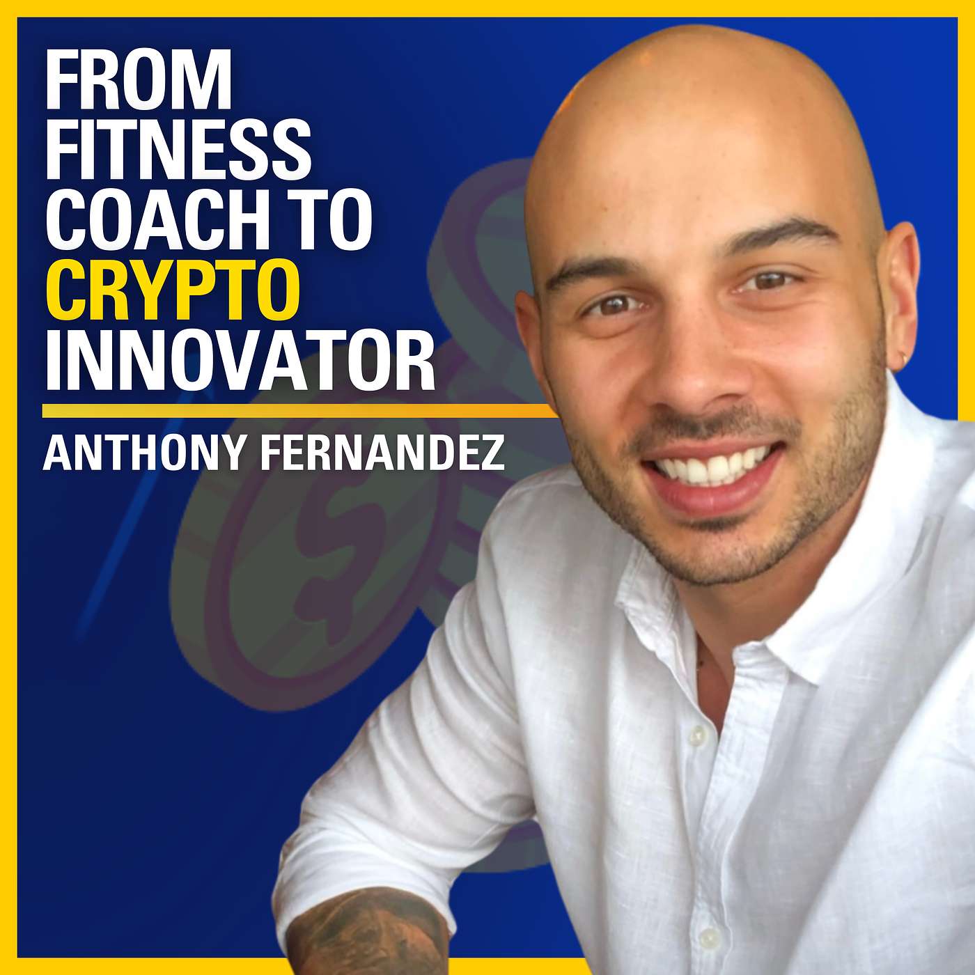 From Fitness Coach to Crypto Innovator - Anthony Fernandez | #537