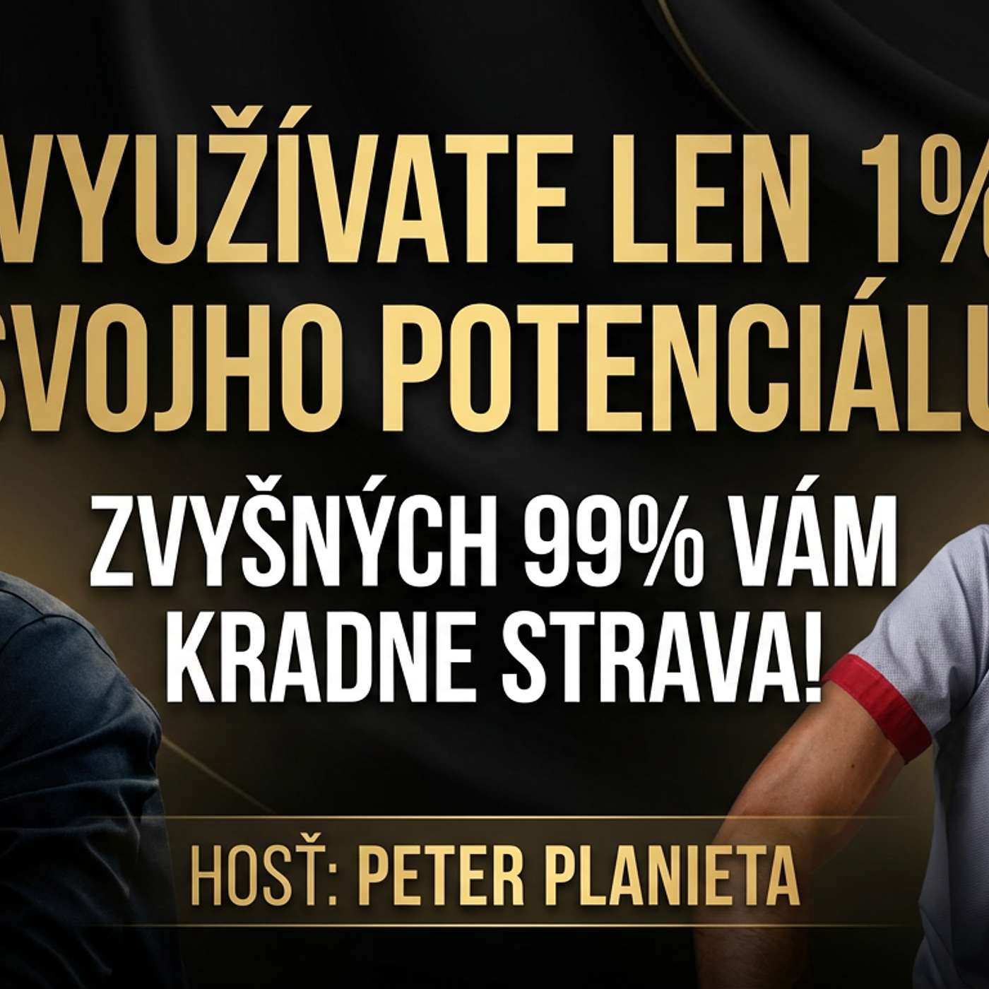 VYUŽÍVATE LEN 1% SVOJHO POZENCIÁLU, ZVYŠNÝCH 99% VÁM KRADNE STRAVA - Peter Planieta VYUŽÍVATE LEN 1% SVOJHO POZENCIÁLU, ZVYŠNÝCH 99% VÁM KRADNE STRAVA - Peter Planieta