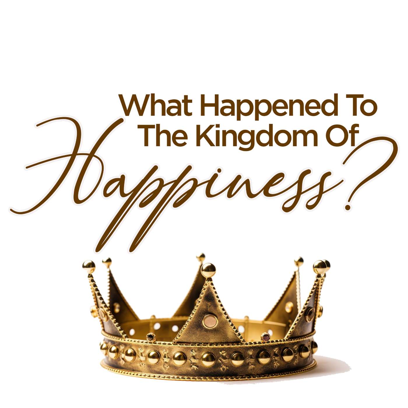What Happened To The Kingdom Of Happiness - Sunday AM 03/23/2025 - Pastor Bob Gray II episode artwork