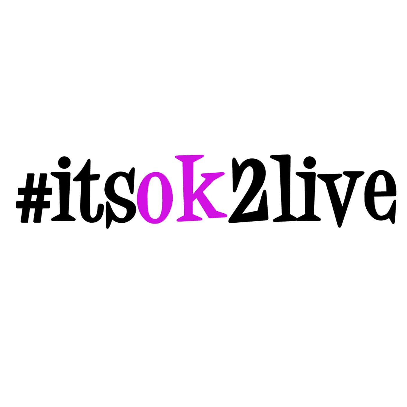 #itsok2live