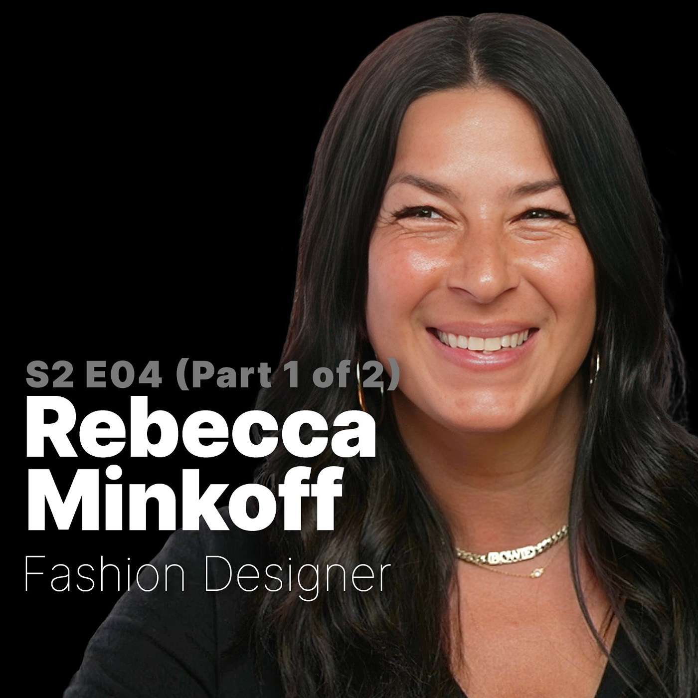S2 E04 | Rebecca Minkoff | Fearless Fashion: The Art of Having Nothing to Lose