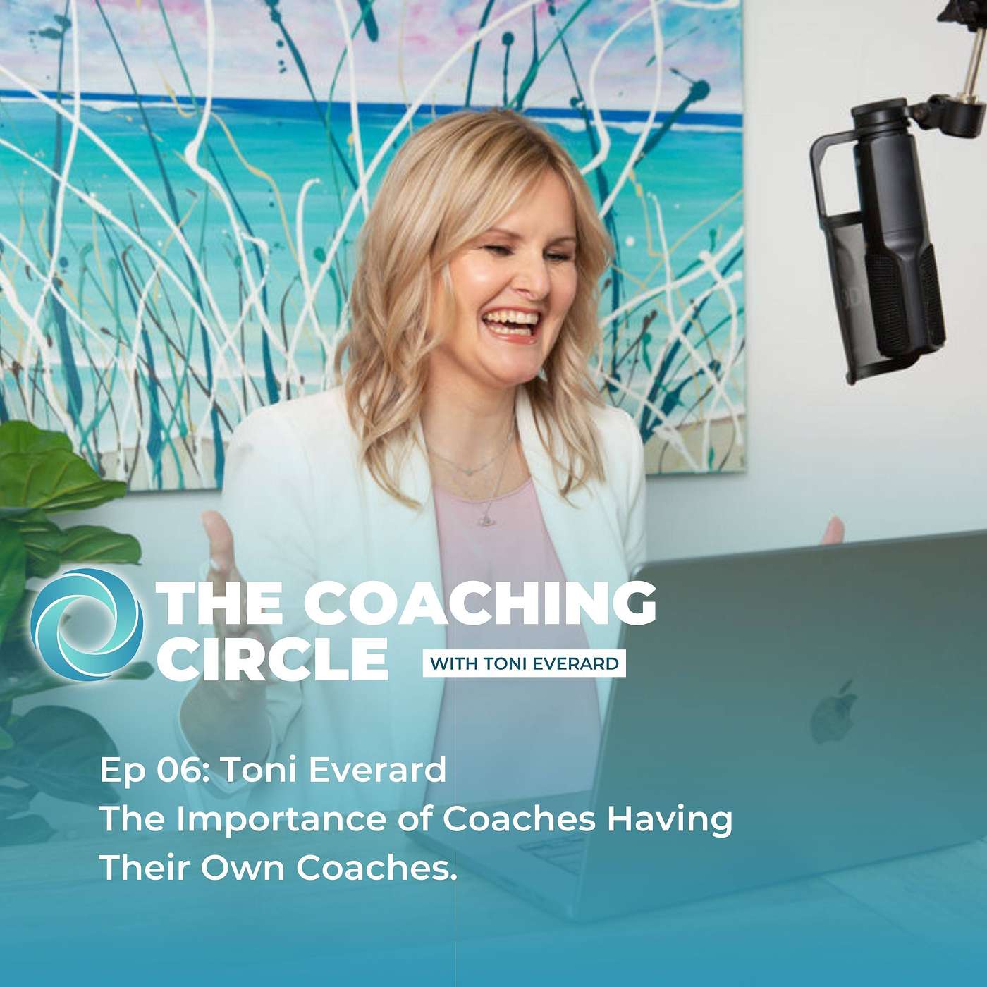 Ep 06: Toni Everard - The Importance of Coaches Having Their Own Coaches. episode artwork