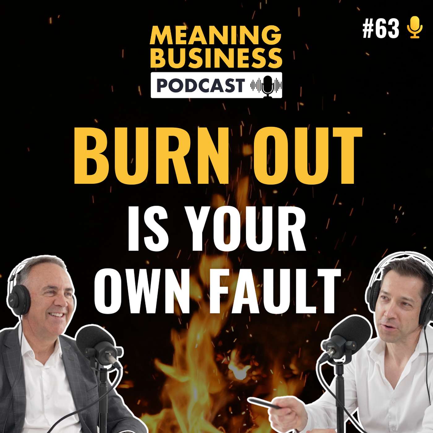 #63 - Burn Out Is Your Own Fault #63 - Burn Out Is Your Own Fault