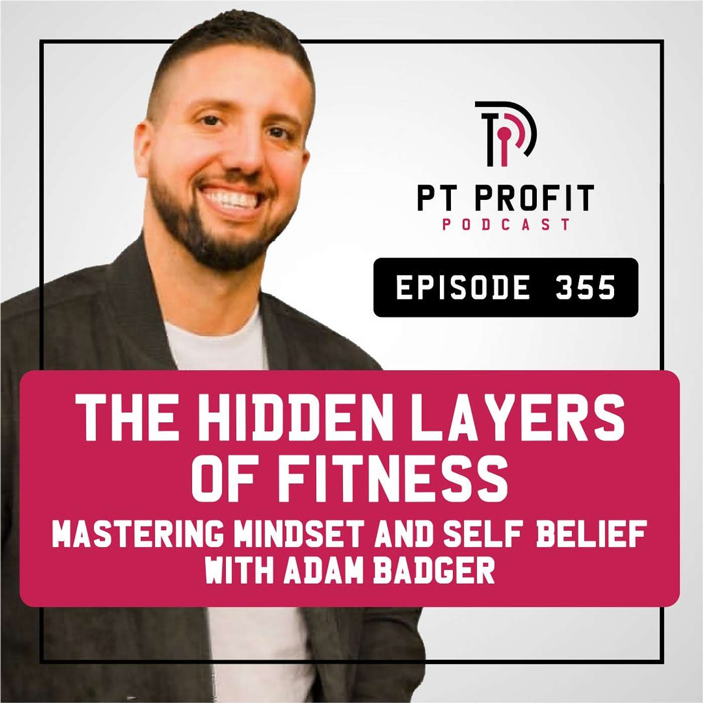 The Hidden Layers of Fitness: Mastering Mindset and Self-Belief with Adam Badger