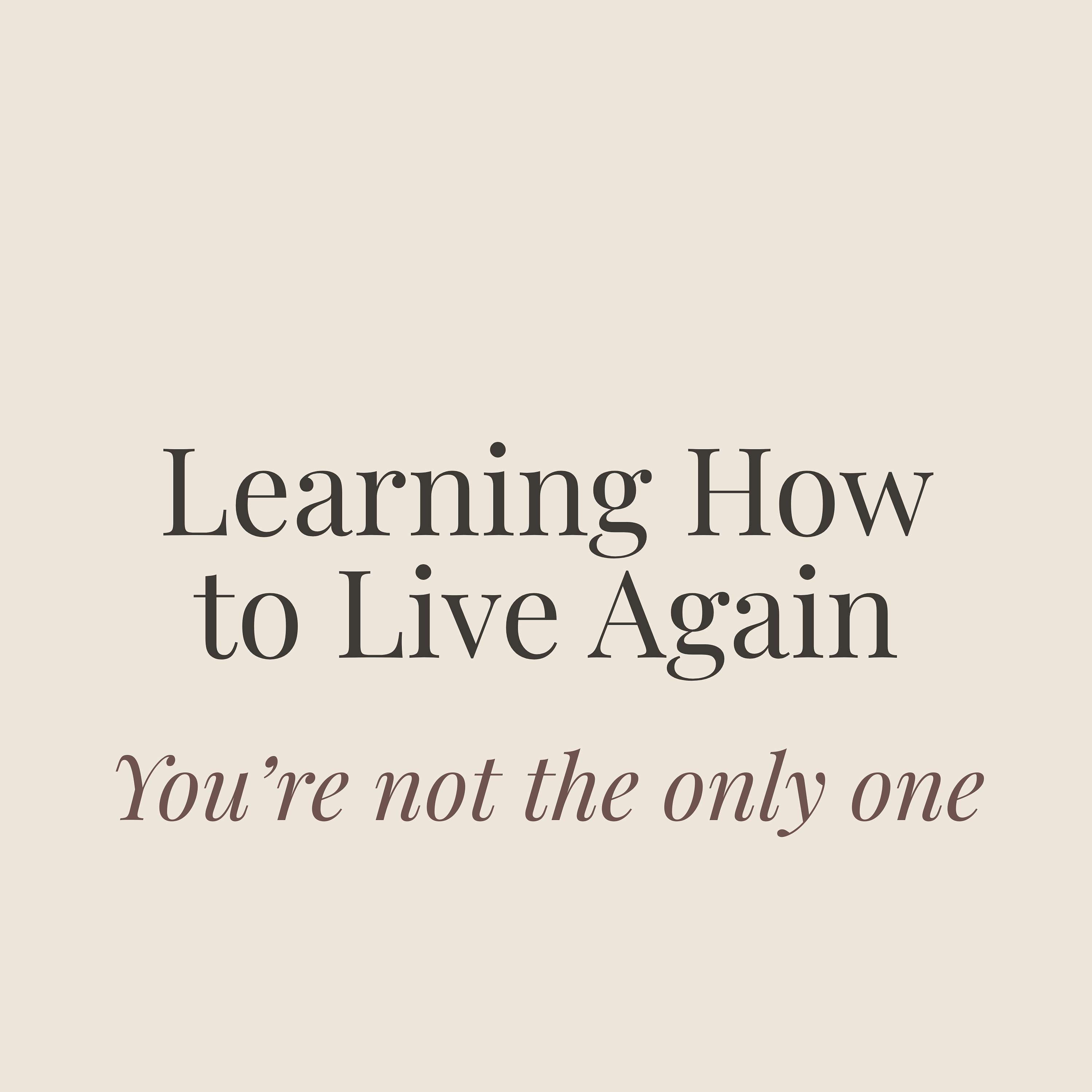 Learning How to Live Again podcast artwork