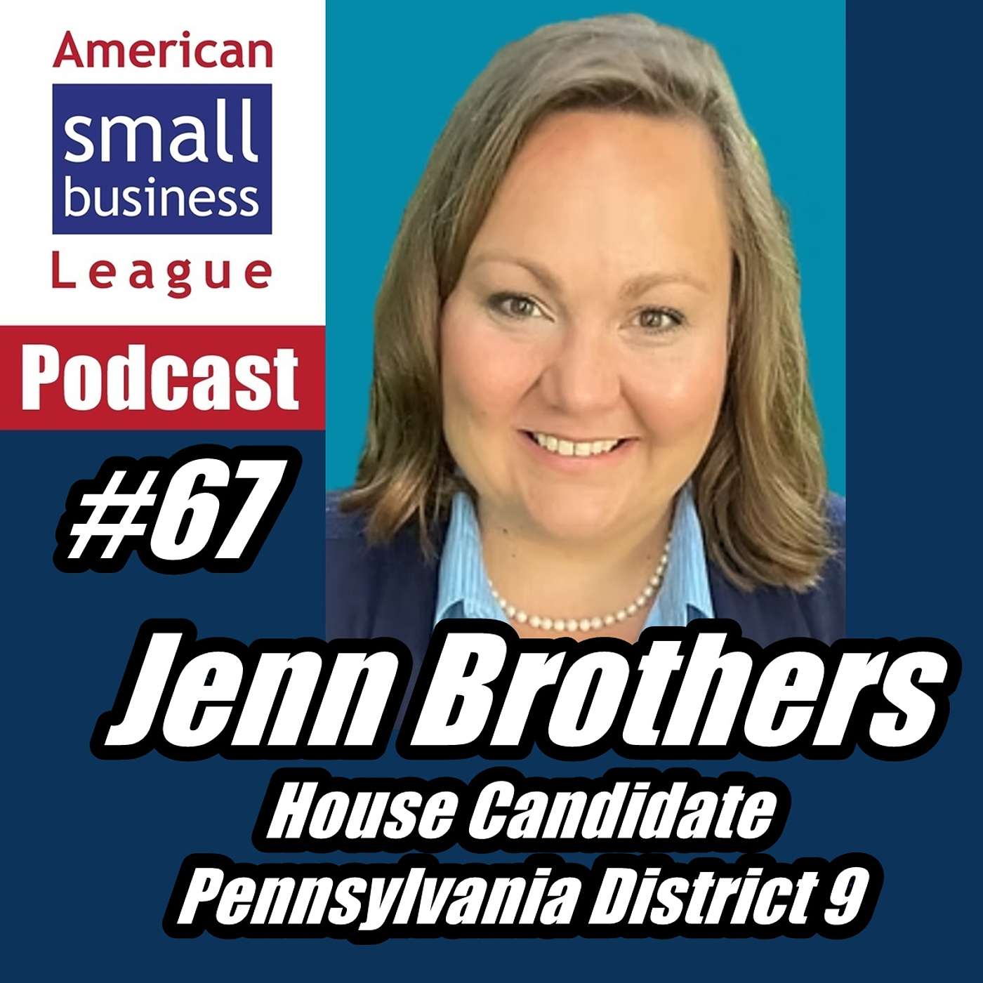 ASBL 67, Jenn Brothers, House Candidate, Pennsylvania District 9, April 28, 2026 episode artwork