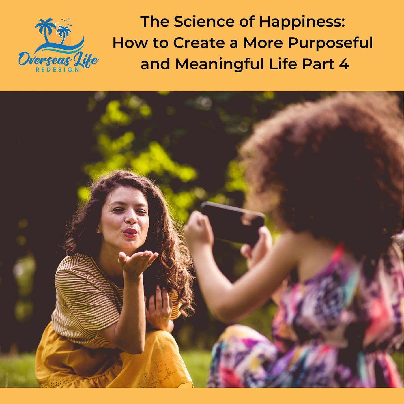 The Science of Happiness Part 4: How to Create a More Purposeful and Meaningful Life by Writing