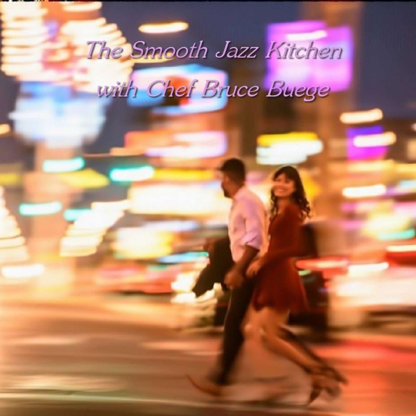 The Smooth Jazz Kitchen with Chef Bruce Buege - Doing Everything With You