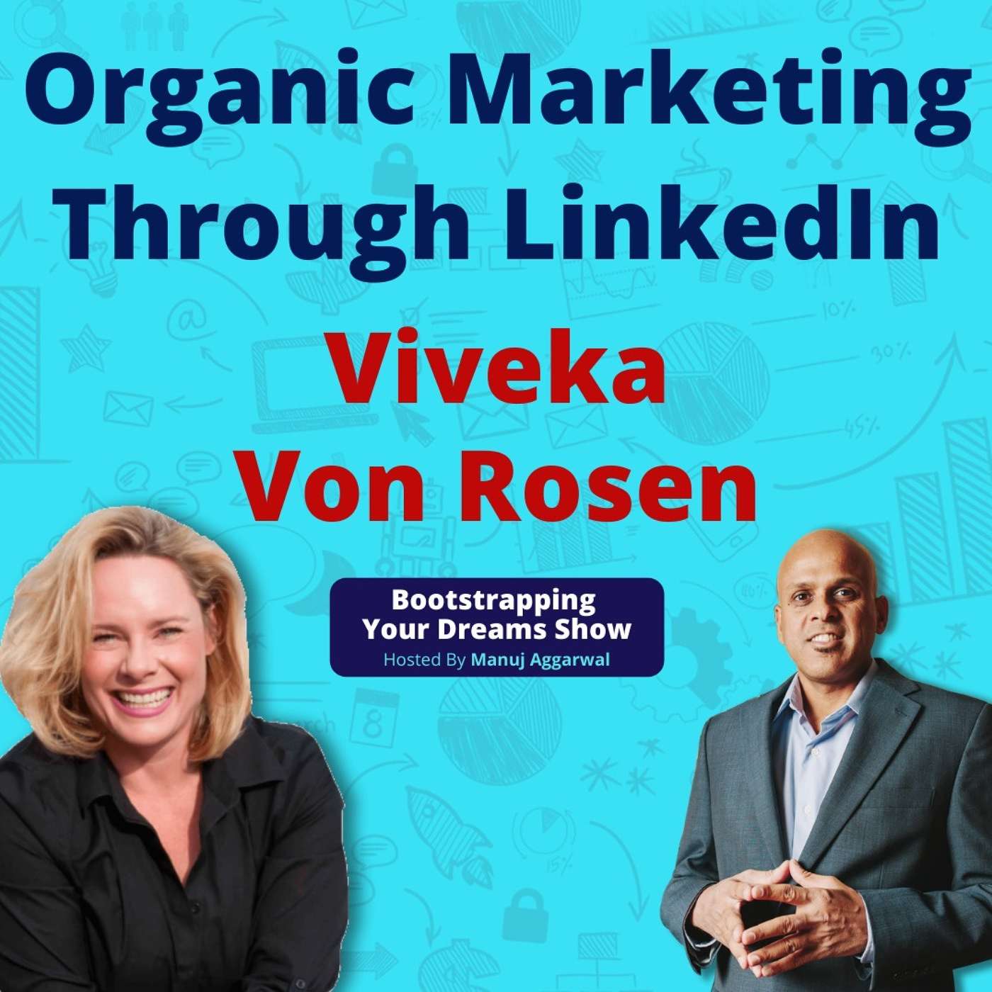 #160 Organic Marketing Through LinkedIn | Leverage Social Media For Business | Viveka Von Rosen