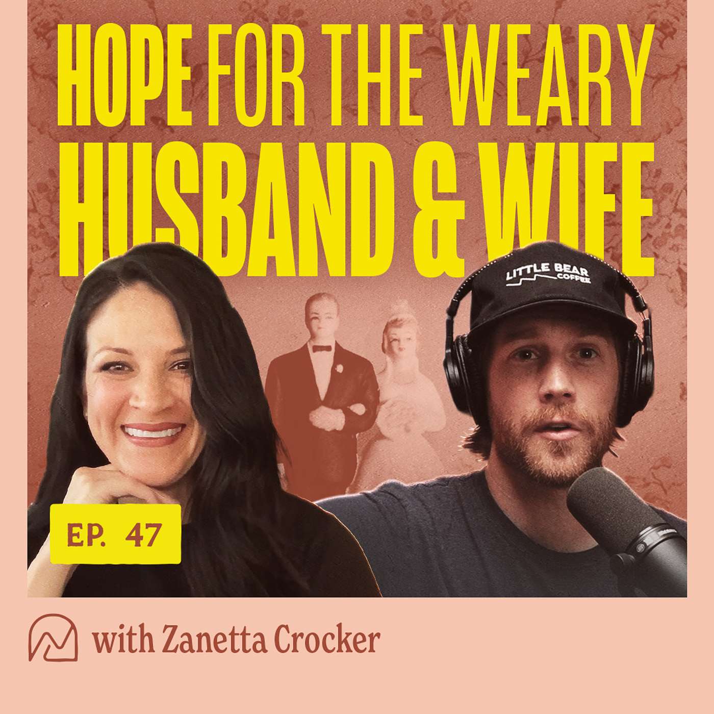 47 - Hope for the Weary Husband and Wife with Zanetta Crocker