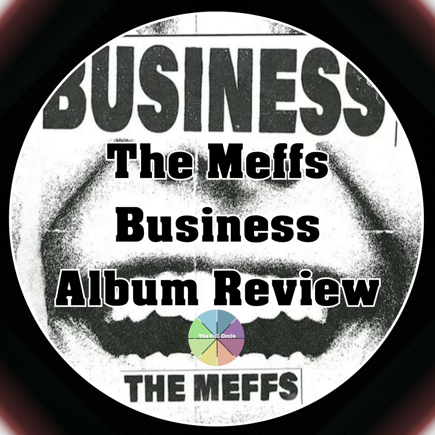 The Meffs Mean BUSINESS! The Full Circle Album Review episode artwork