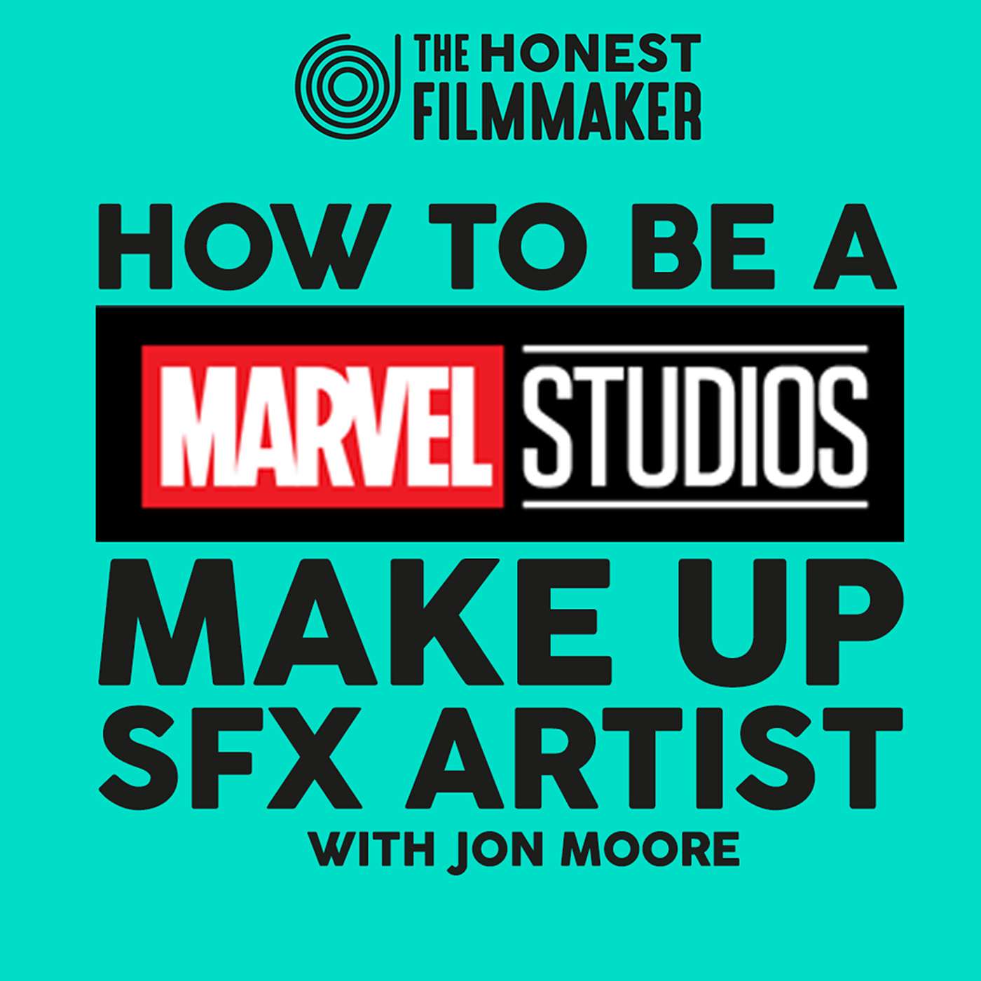 How to be a Marvel Studios Make Up SFX Artist with Jon Moore - Career Advice from Creatives episode artwork