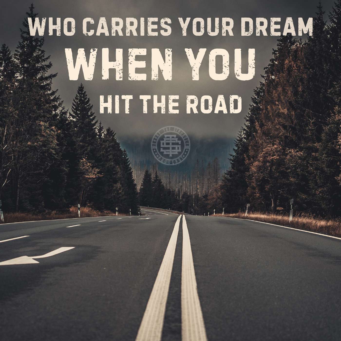 Who Carries Your Dream When You Hit The Road