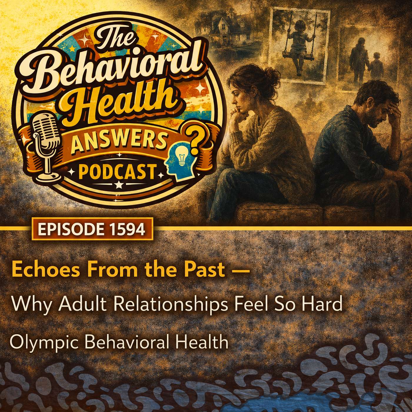 Episode 1594: Echoes From the Past - Why Adult Relationships Feel So Hard | Olympic Behavioral Health episode artwork