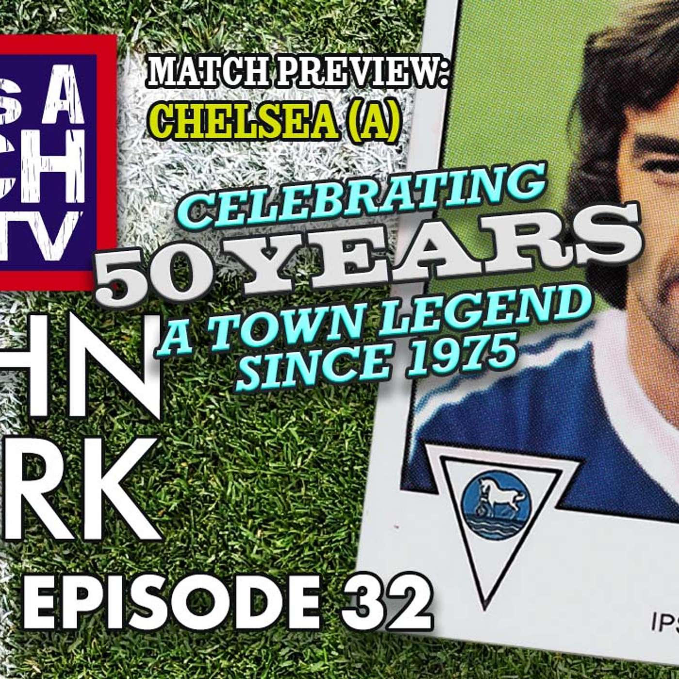 Life's A Pitch TV Episode 32 Season 2 - John Wark 50th Anniversary (Chelsea (A) Preview)