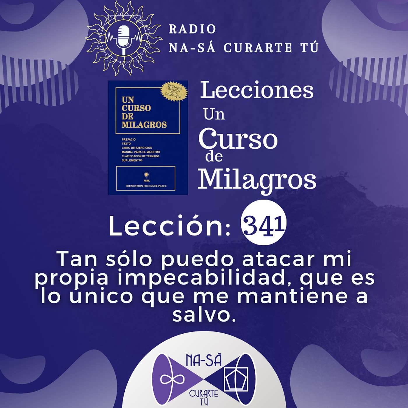 Lección 341 - UCDM - Tan solo puedo atacar mi propia impecabilidad, que es lo único que me mantiene a salvo episode artwork