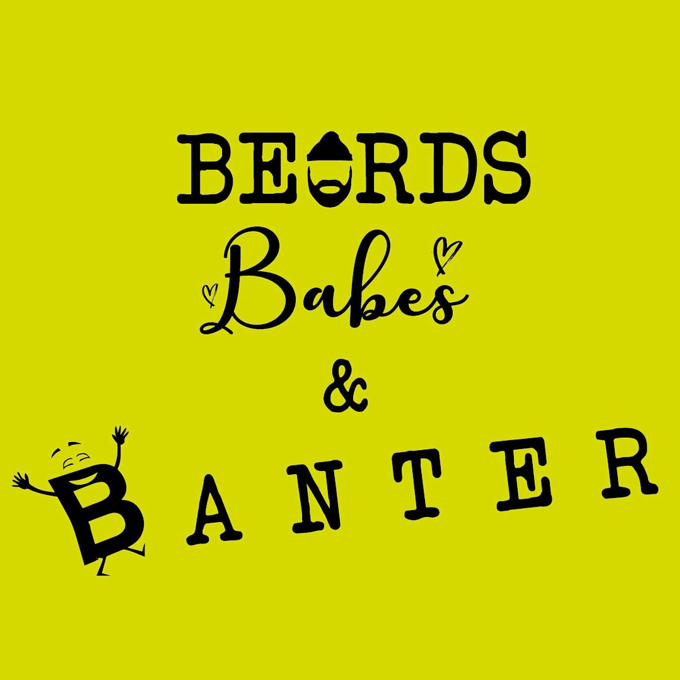 Beards Babes & Banter\'s Podcast