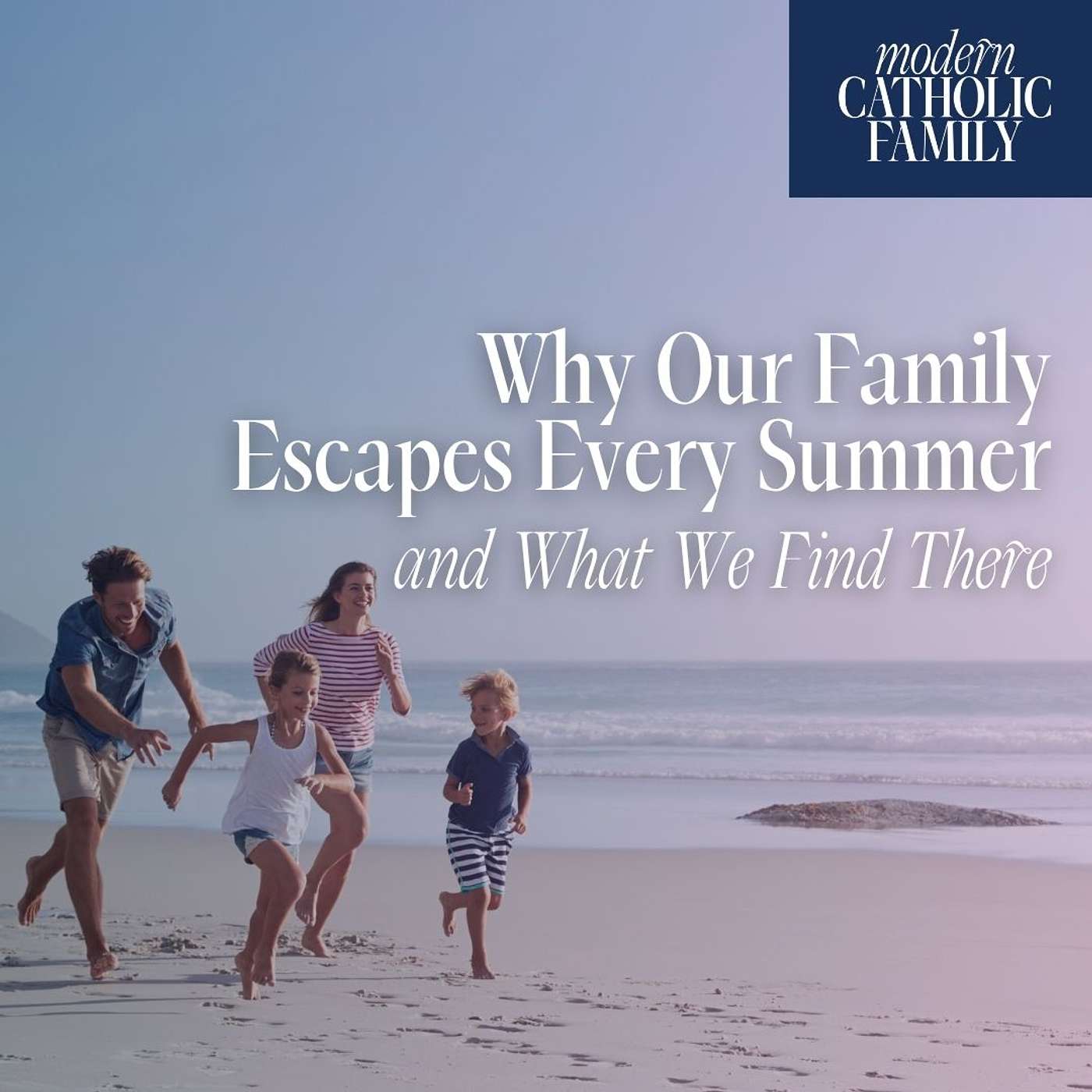 Why Our Family Escapes Every Summer and What We Find There episode artwork