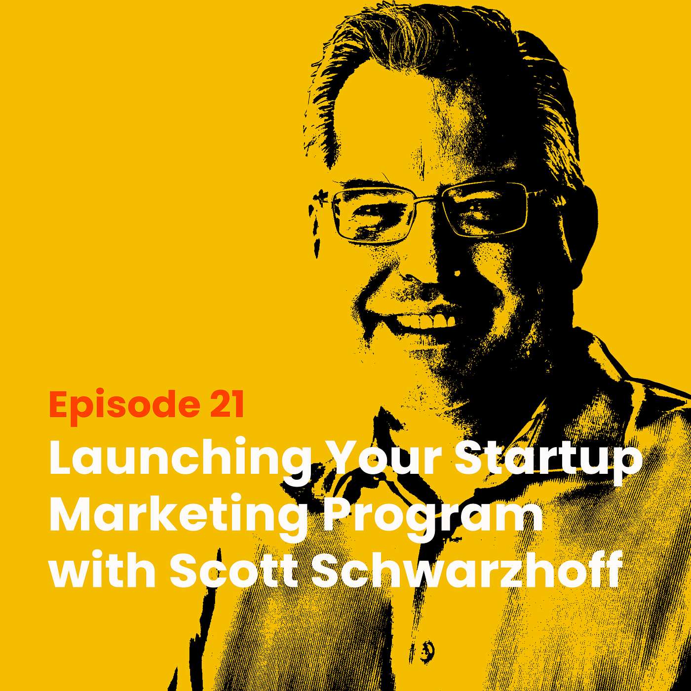Launching Your Startup Marketing Program with Scott Schwarzhoff