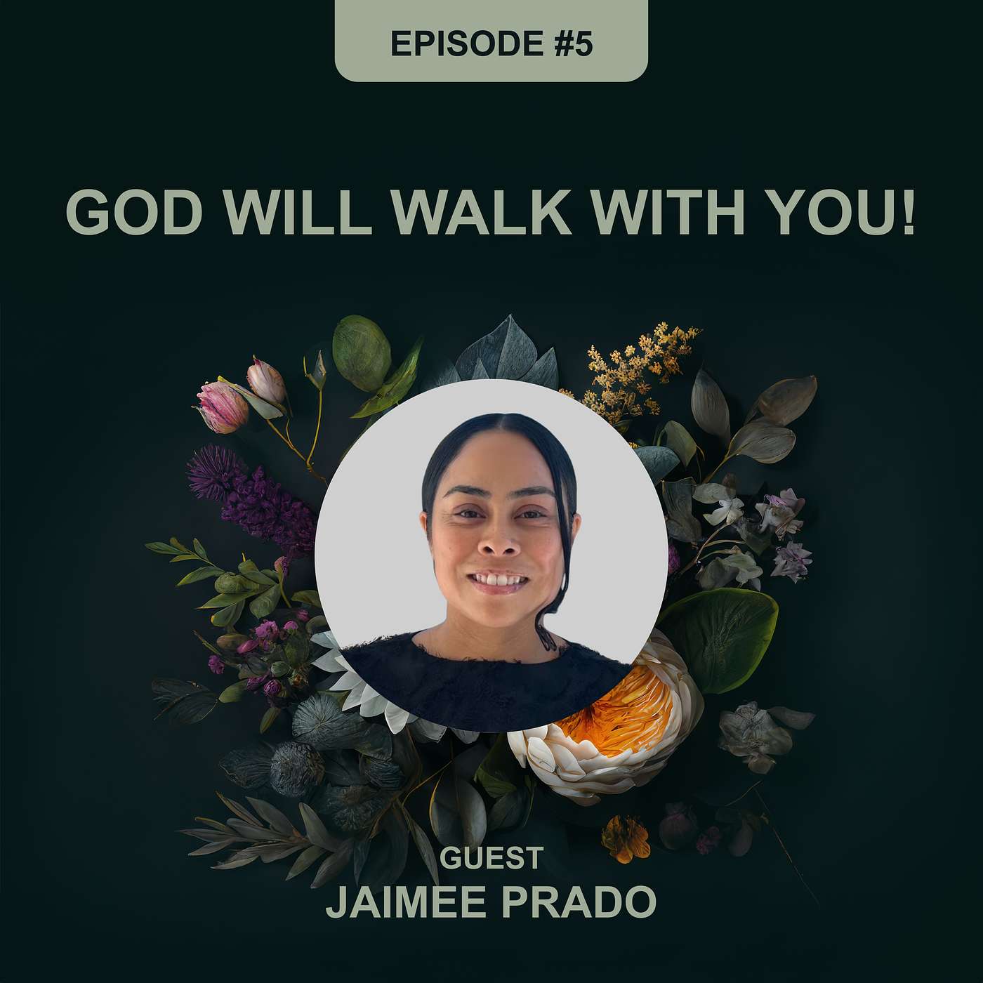Episode 5 - Jaimee Prado - God WILL Walk with You! episode artwork