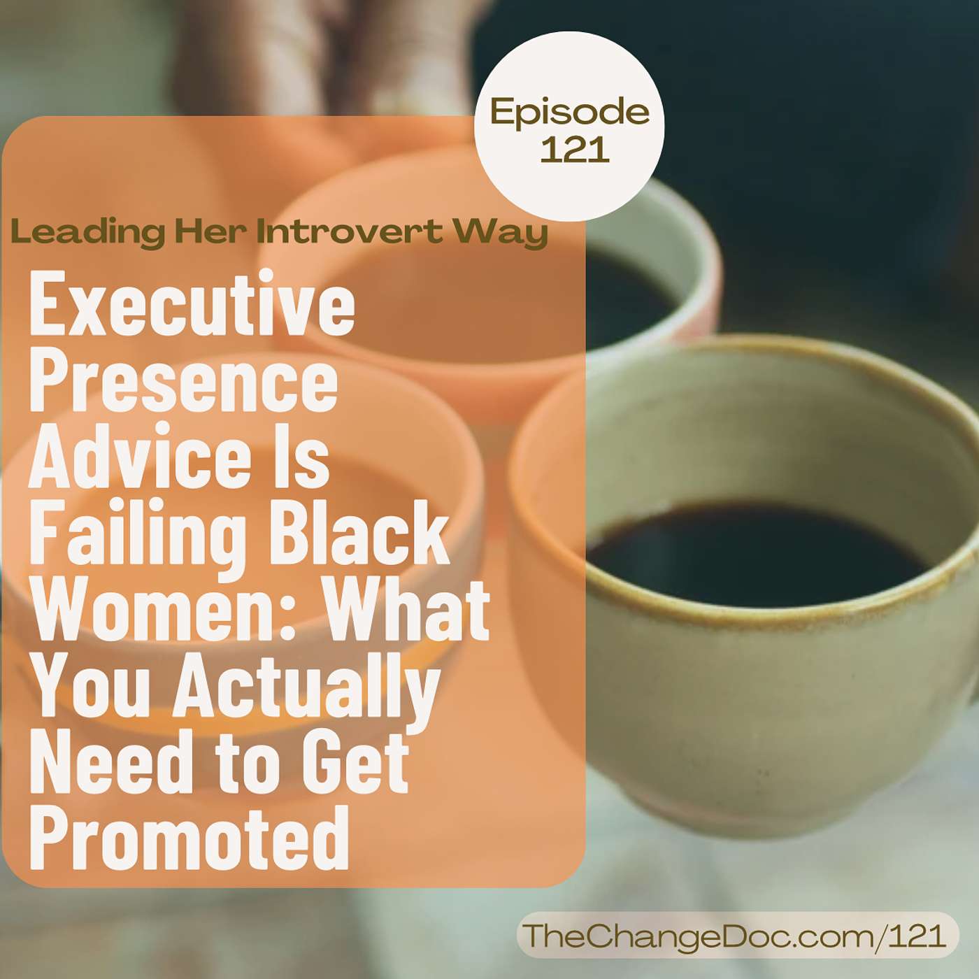 121: Executive Presence Advice Is Failing Black Women: What You Actually Need to Get Promoted
