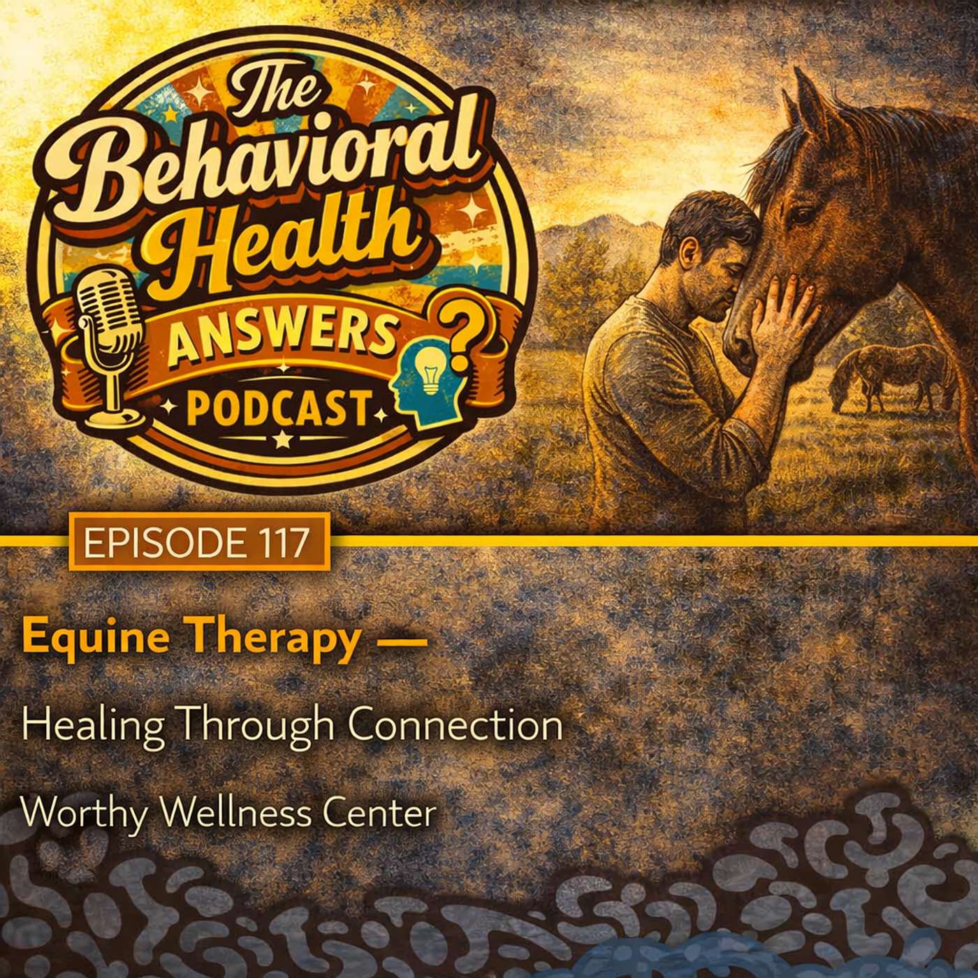 Episode 117: Equine Therapy - Healing Through Connection | Worthy Wellness Center episode artwork