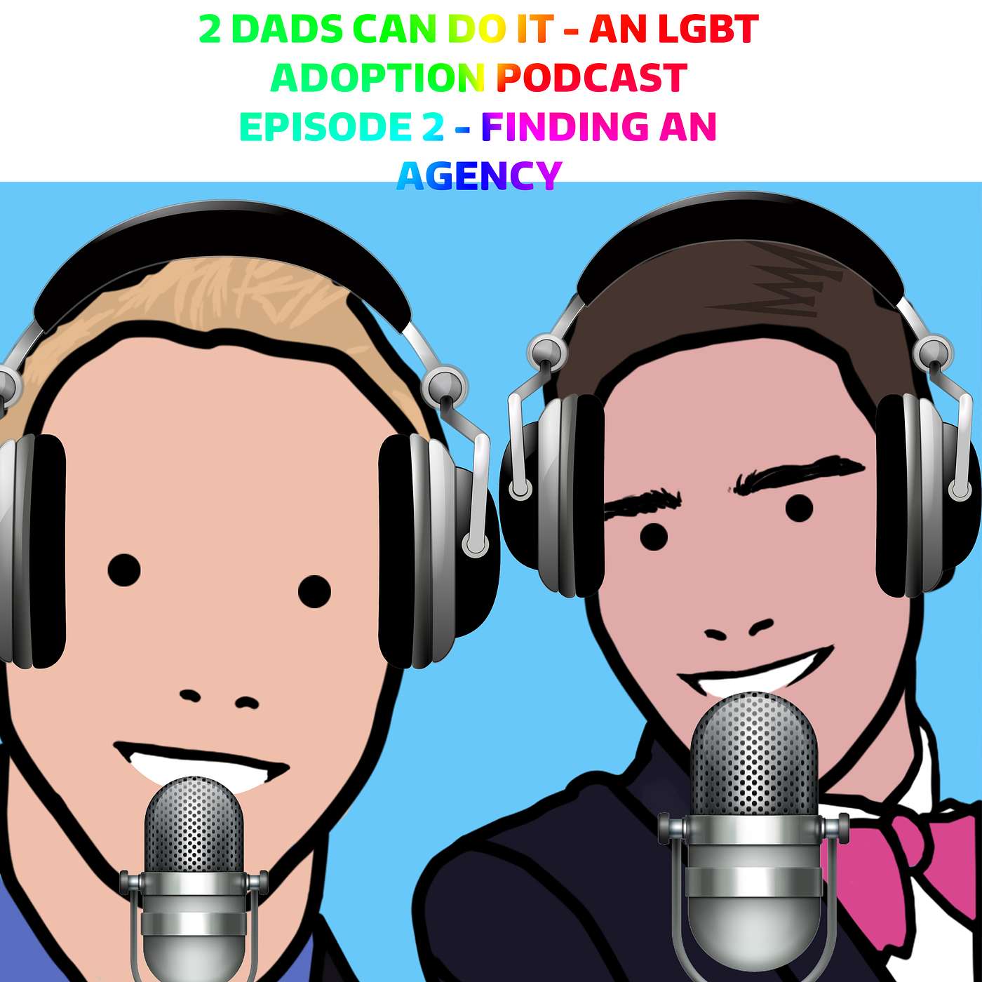 2 Dads Can Do It: An LGBT Adoption Podcast (Episode 2: Finding an Agency) 2 Dads Can Do It: An LGBT Adoption Podcast (Episode 2: Finding an Agency)