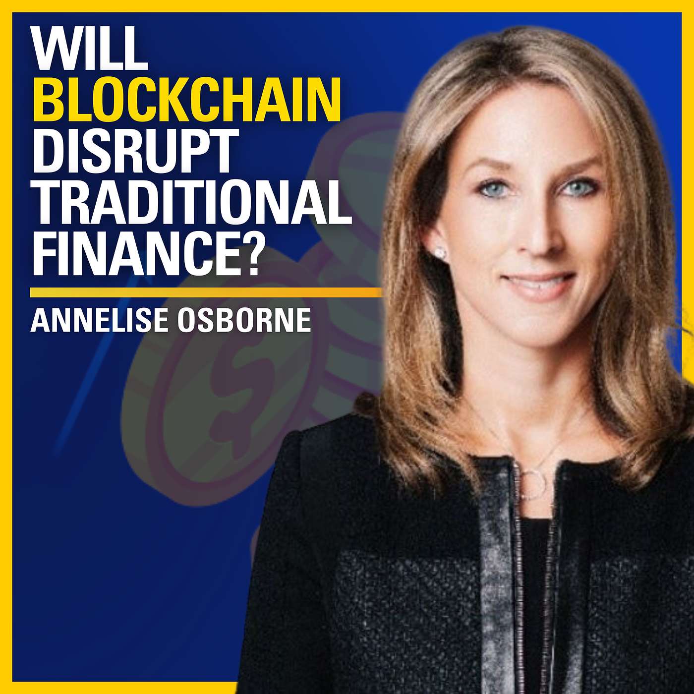 Will Blockchain Disrupt Traditional Finance? - Annelise Osborne | #538