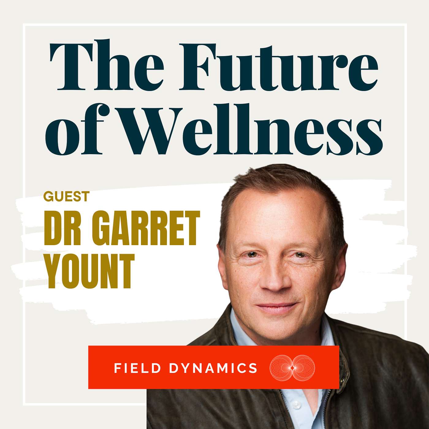 The Future of Wellness - Bridging Consciousness & Science: Unveiling Gene Expression, Vibrations & Energy Healing with Dr. Garret Yount