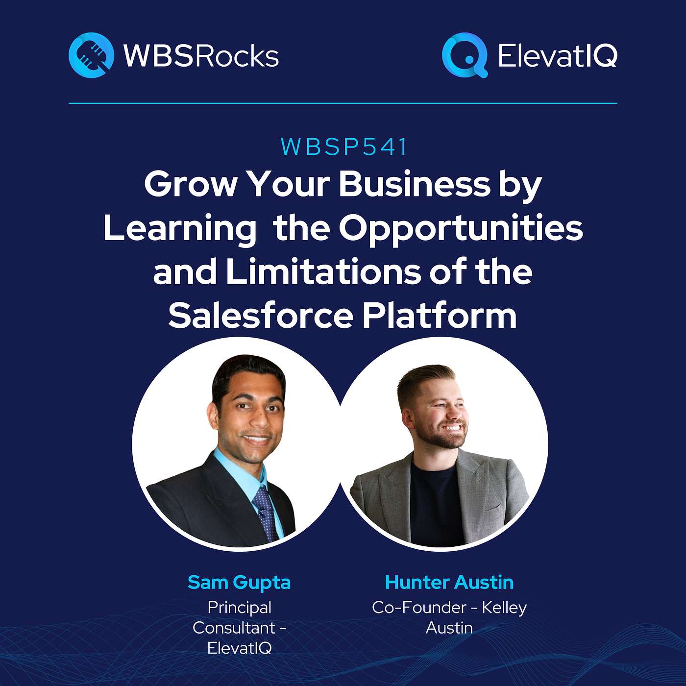 WBSP541: Grow Your Business by Learning  the Opportunities and Limitations of the Salesforce Platform w/ Hunter Austin