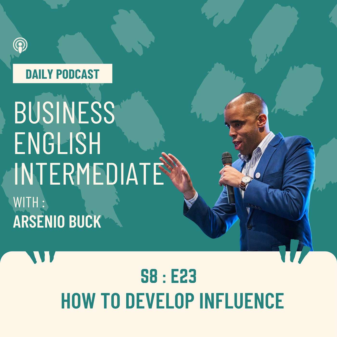 Arsenio's Business English Podcast | Season 8: Episode 23 | How to Develop Influence episode artwork