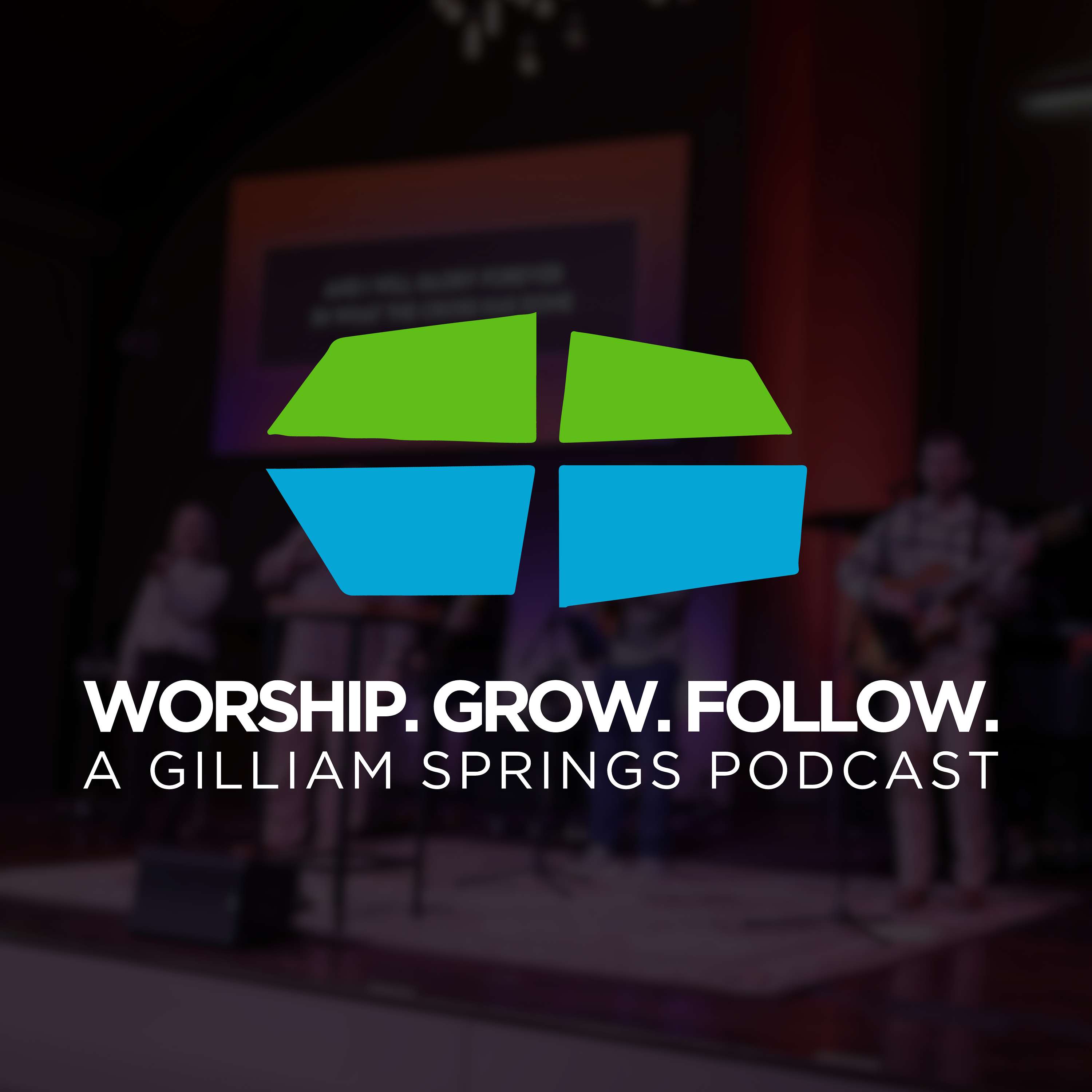Worship. Grow. Follow. A Gilliam Springs Podcast podcast artwork