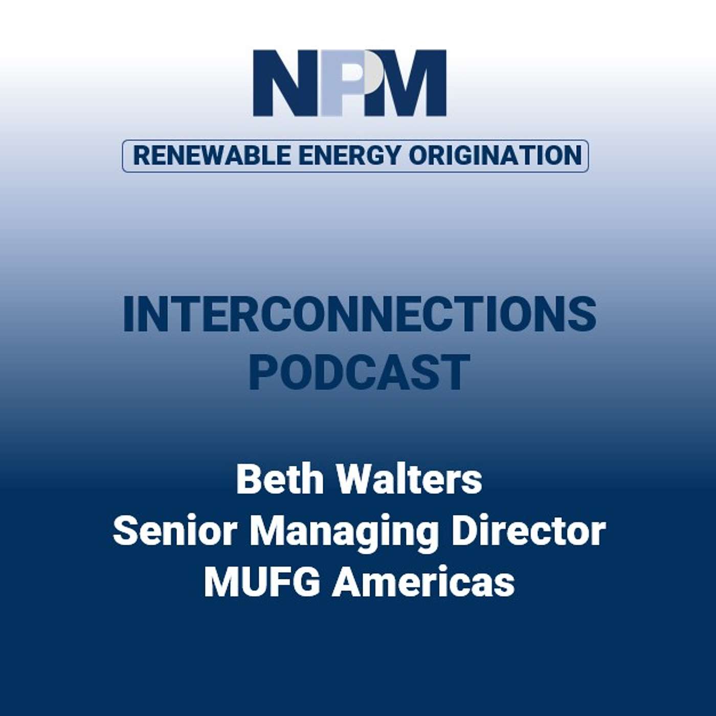 NPM Interconnections (US) - Episode 53: Beth Waters | MUFG Americas