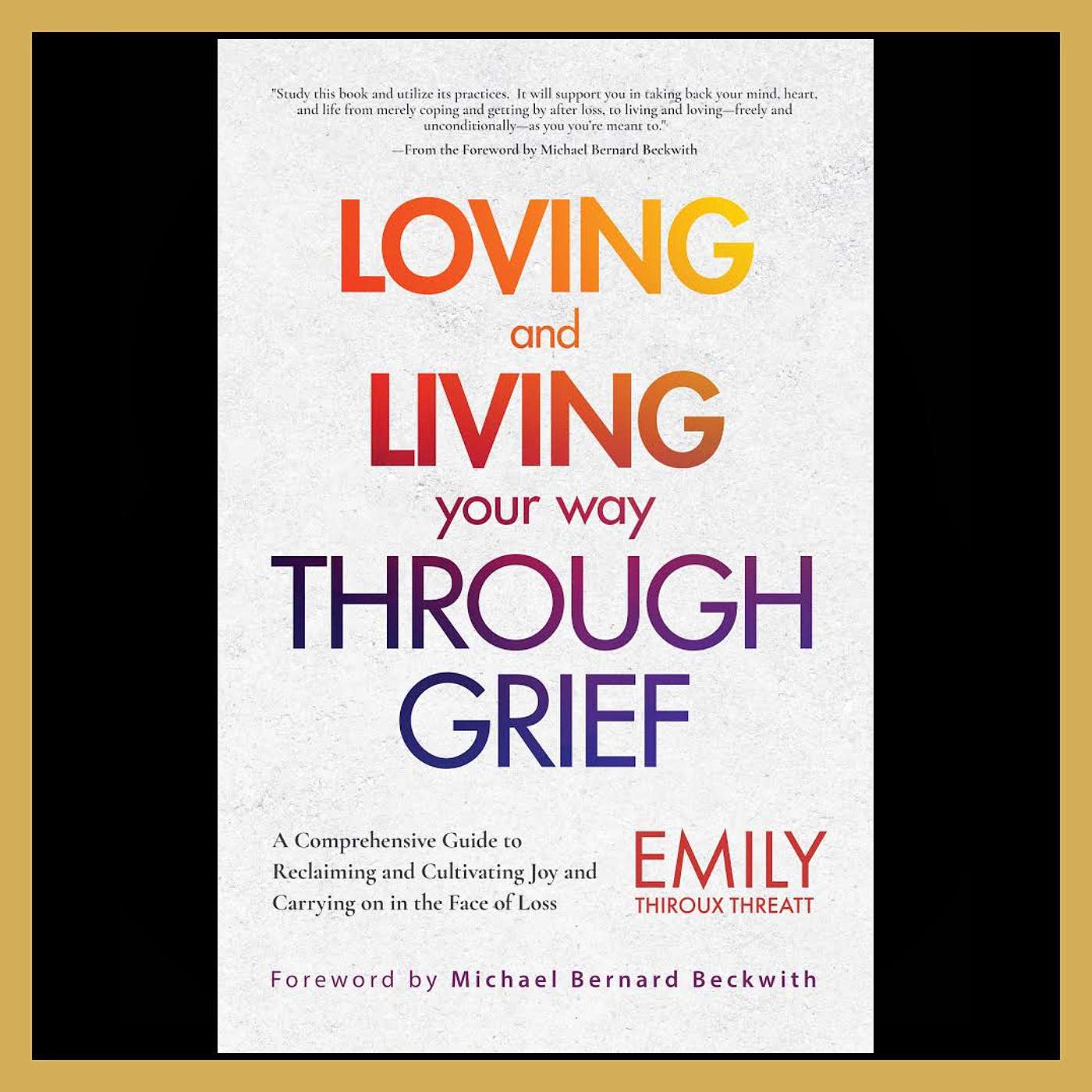 Loving and Living Your Way Through Grief with Author Emily Thiroux Threatt