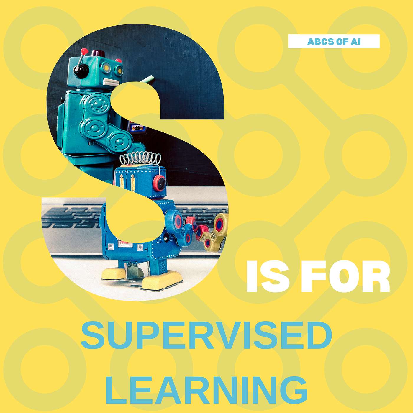 S is for Supervised Learning - ABCs of AI (Elementary+)