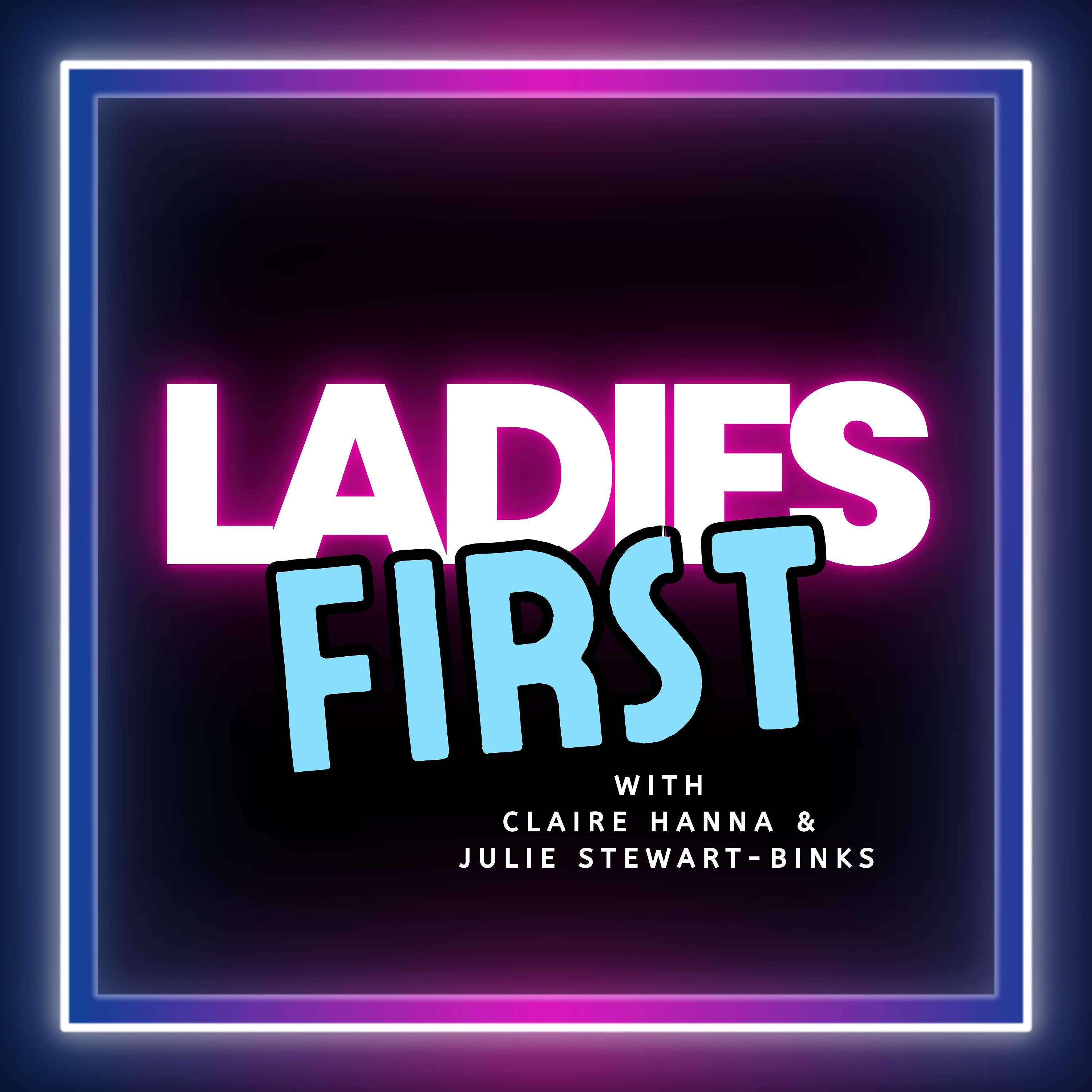 Ladies First with Claire Hanna and Julie Stewart-Binks