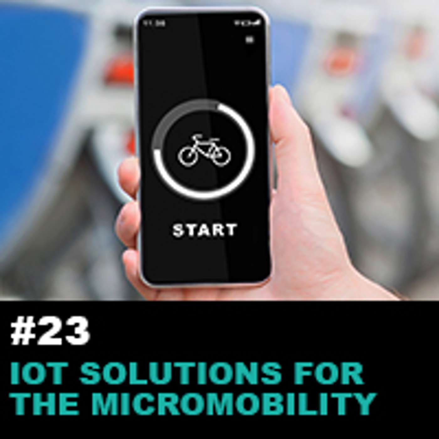 Season 1 Ep23: IoT Solutions for the Micromobility Market episode artwork