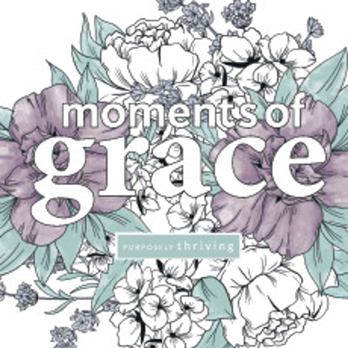 Moments of Grace with Purposely Thriving