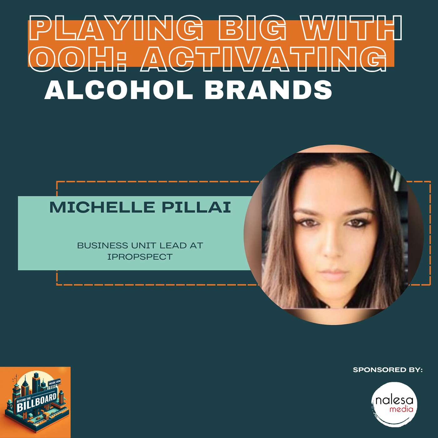 Playing Big with OOH: Activating Alcohol Brands in OOH with Michelle Pillai