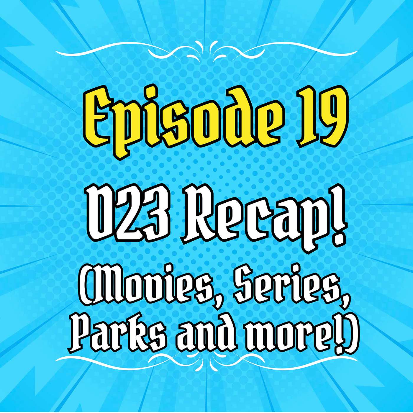Ep. 19 - D23 Recap! (Movies, Parks, Shows and More!) episode artwork